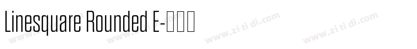 Linesquare Rounded E字体转换